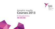 Atrophic Maxilla Courses 2013