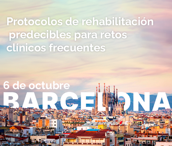 Protocolos de rehabilitación predecibles para retos clínicos frecuentes - Barcelona