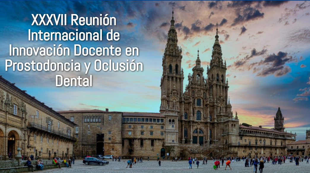 XXXVII Reunión Internacional de Innovación Docente en Prostodoncia y Oclusión Dental